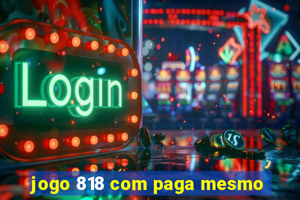 jogo 818 com paga mesmo